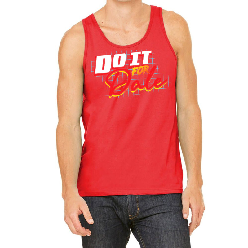 Do It For Dale Tank Top | Artistshot