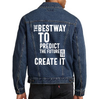 The Bestway To Predict The Future Is To Create It Men Denim Jacket | Artistshot