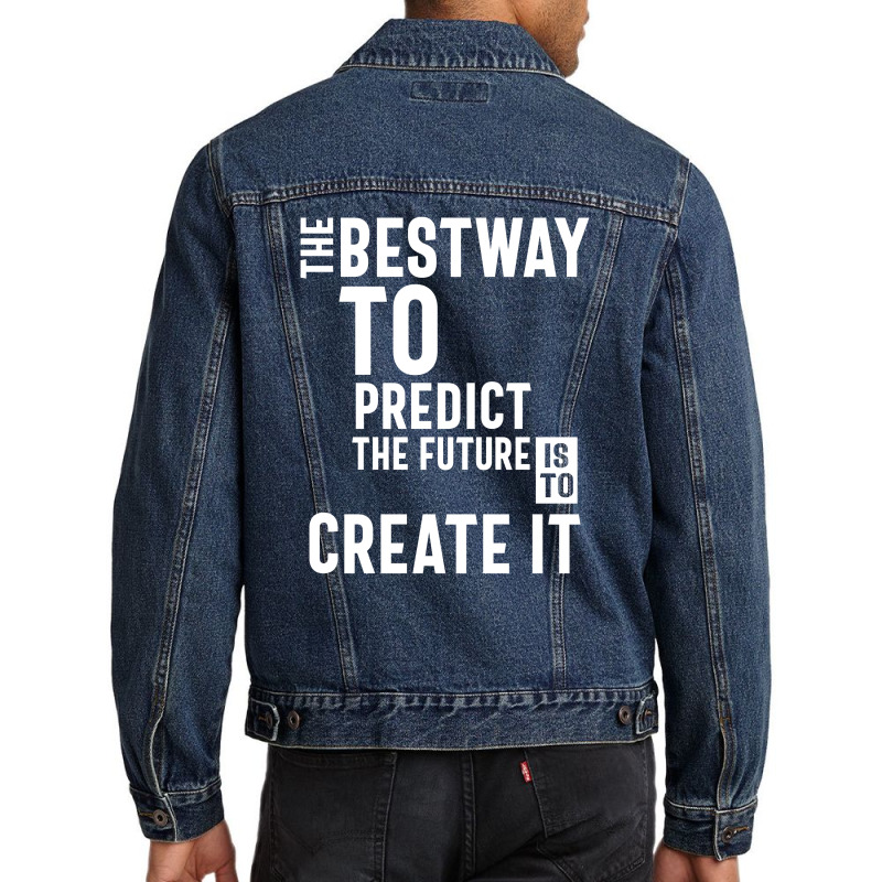 The Bestway To Predict The Future Is To Create It Men Denim Jacket by cidolopez | Artistshot