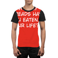 How Many Breads Have You Eaten In Your Life Graphic T-shirt | Artistshot