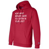 How Many Breads Have You Eaten In Your Life Champion Hoodie | Artistshot