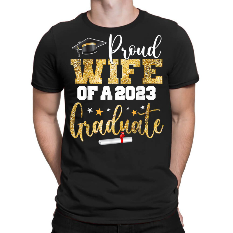 Proud Wife Of A 2023 Graduate Class Senior Graduation Mom T Shirt T-shirt | Artistshot