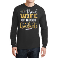 Proud Wife Of A 2023 Graduate Class Senior Graduation Mom T Shirt Long Sleeve Shirts | Artistshot