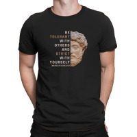 Be Tolerant With Others And Strict With Yourself T-shirt | Artistshot