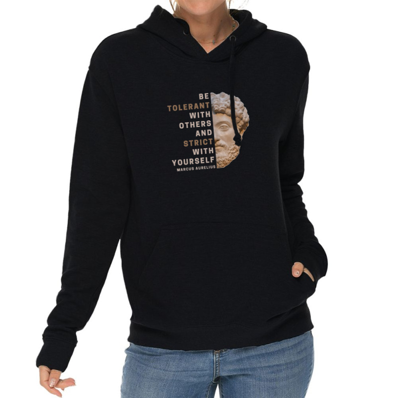 Be Tolerant With Others And Strict With Yourself Lightweight Hoodie | Artistshot