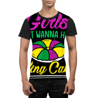 Girls Just Wanna Have King Cake Mardi Gras Carnival Party T Shirt Graphic T-shirt | Artistshot