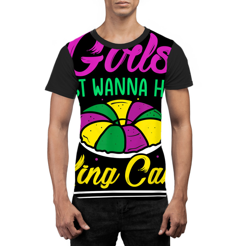 Girls Just Wanna Have King Cake Mardi Gras Carnival Party T Shirt Graphic T-shirt | Artistshot