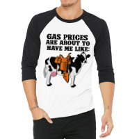 Funny Dairy Cow Gas Prices 3/4 Sleeve Shirt | Artistshot