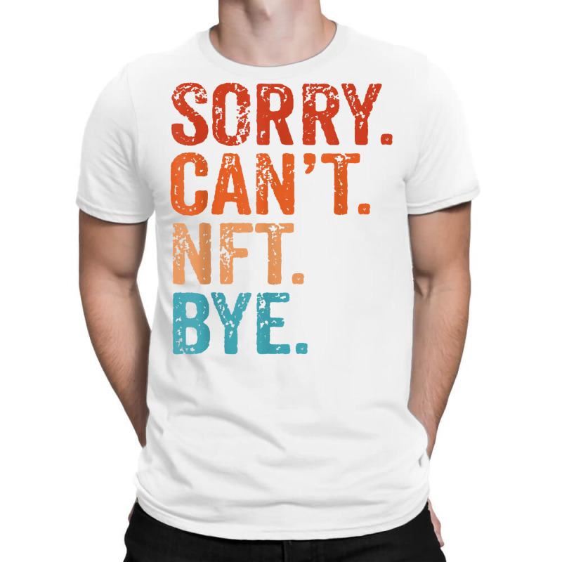 Sorry Can't Nft Bye Funny Vintage Retro T Shirt T-shirt | Artistshot