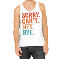 Sorry Can't Nft Bye Funny Vintage Retro T Shirt Tank Top | Artistshot