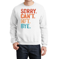 Sorry Can't Nft Bye Funny Vintage Retro T Shirt Crewneck Sweatshirt | Artistshot