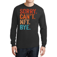 Sorry Can't Nft Bye Funny Vintage Retro T Shirt Long Sleeve Shirts | Artistshot