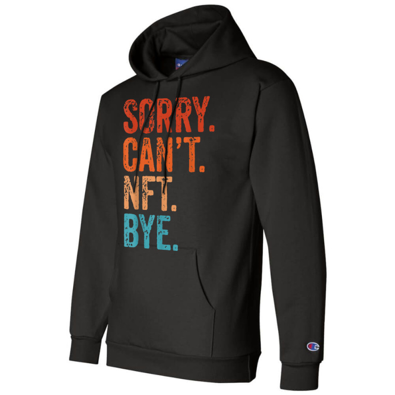 Sorry Can't Nft Bye Funny Vintage Retro T Shirt Champion Hoodie | Artistshot