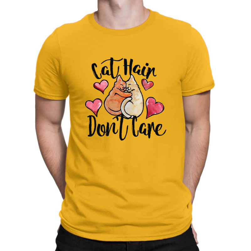 Cat Hair Don't Care T-shirt | Artistshot