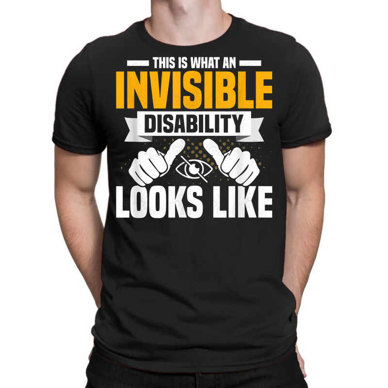 This Is What An Invisible Disability Looks Like Blindness T Shirt T-shirt | Artistshot