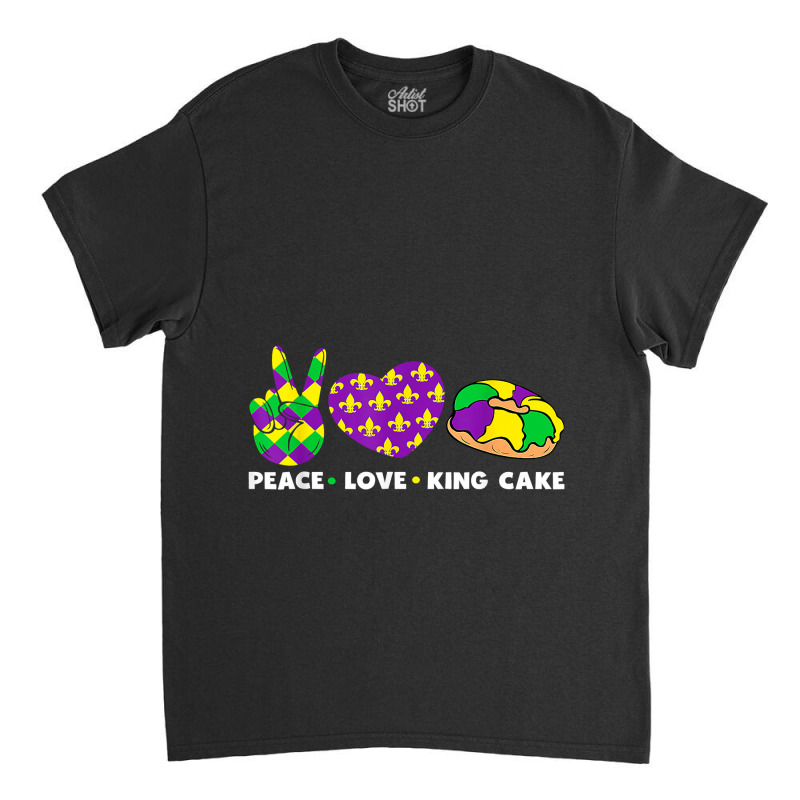 Peace Love King Cake Funny Mardi Gras Festival Party Classic T-shirt | Artistshot