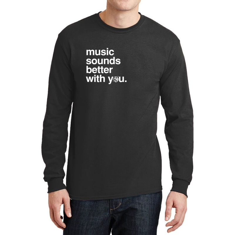 Music Sounds Better With You Long Sleeve Shirts | Artistshot