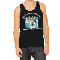 When Life Gets Blurry Adjust Your Focus  Camera Photography T Shirt Tank Top | Artistshot