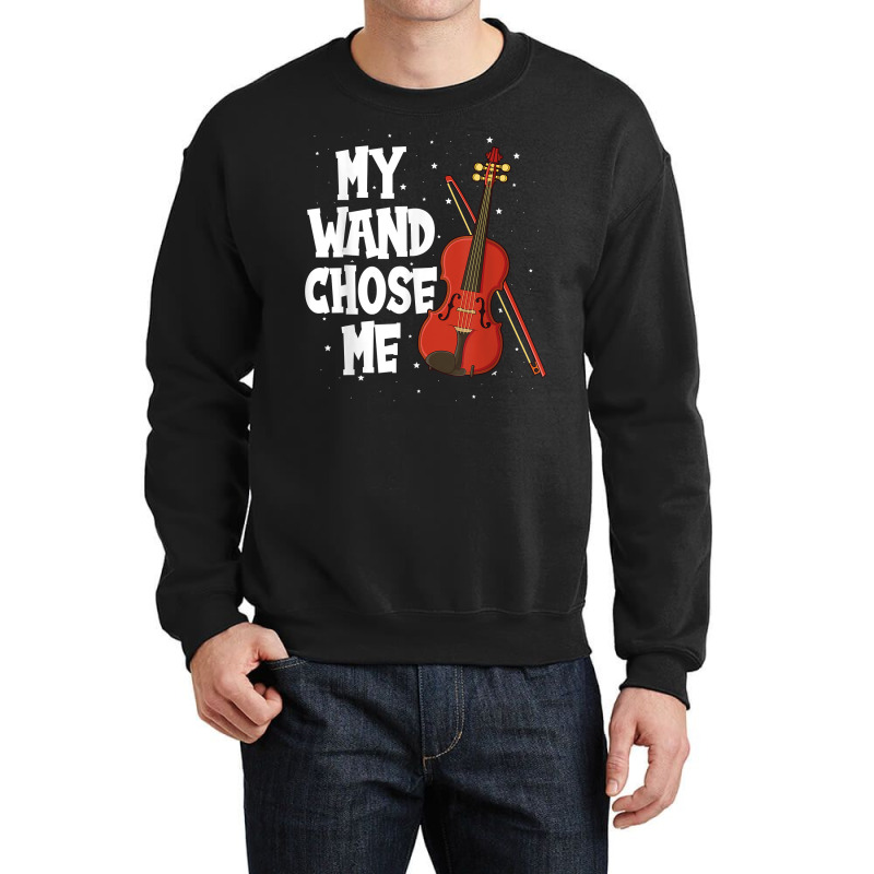 My Wand Chose Me Violin Fiddle String Instrument T Shirt Crewneck Sweatshirt | Artistshot