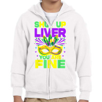 Mardi Gras Parade Funny Outfit Shut Up Liver Youre Fine T Shirt Youth Zipper Hoodie | Artistshot