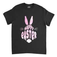 Pink Happy Easter Rabbit Bunny Ears Easter Egg Hunt Sunday Classic T-shirt | Artistshot