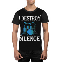 I Destroy Silence  Drummer Gift 1 Graphic T-shirt | Artistshot