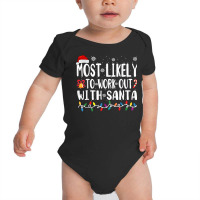 Xmas Most Likely Work Out With Santa T Shirt Baby Bodysuit | Artistshot