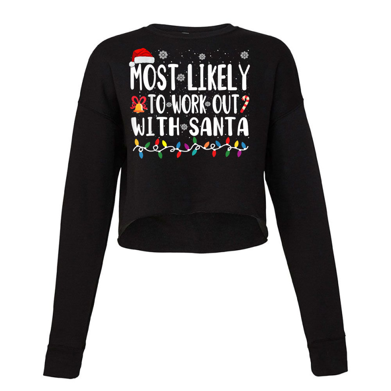 Xmas Most Likely Work Out With Santa T Shirt Cropped Sweater by omano | Artistshot