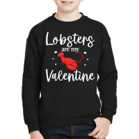 Lobster Valentines Day Design Lobster Lover Cool Crustacean T Shirt Youth Sweatshirt | Artistshot