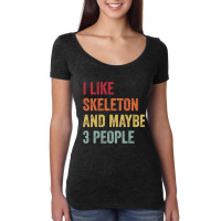 Hot Trend I Like Skeleton & Maybe 3 People Skeleton Lovers Gift Women's Triblend Scoop T-shirt | Artistshot