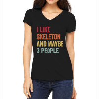 Hot Trend I Like Skeleton & Maybe 3 People Skeleton Lovers Gift Women's V-neck T-shirt | Artistshot