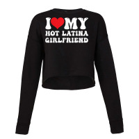 Mens I Love My Hot Latina Girlfriend I Heart My Hot Latina Gf T Shirt Cropped Sweater | Artistshot