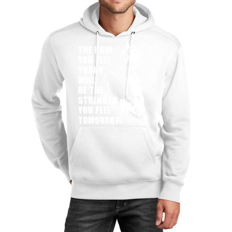 The Pain You Feel Today Is Strength Tomorrow Unisex Hoodie | Artistshot