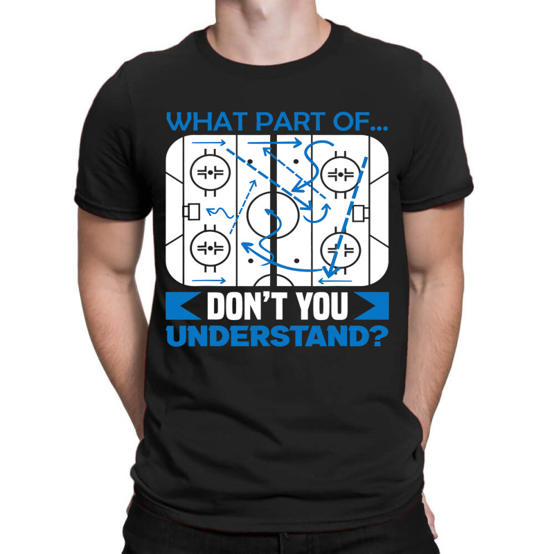 What Part Of Dont You Understand Hockey T-Shirt by MELISSABISHOP | Artistshot