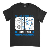 What Part Of Dont You Understand Hockey Classic T-shirt | Artistshot