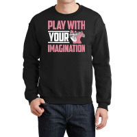 Play With Your Imagination Video Game Player Gaming Gamer T Shirt Crewneck Sweatshirt | Artistshot