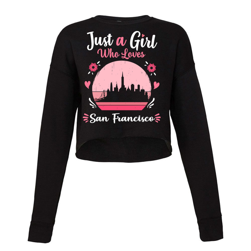 Limited Edition Just A Girl Who Loves San Francisco Pink Retro Vintage Cropped Sweater by haodinhvan1 | Artistshot