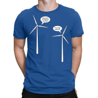 Wind Turbine Talk T-shirt | Artistshot