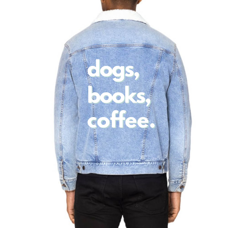 Dogs  Dogs, Books, Coffee Design Unisex Sherpa-lined Denim Jacket | Artistshot