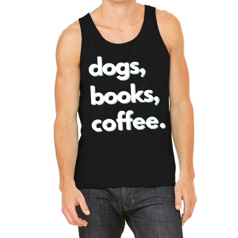 Dogs  Dogs, Books, Coffee Design Tank Top | Artistshot