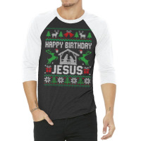 Christmas Outfit Happy Birthday Jesus Holiday Ugly Sweater 3/4 Sleeve Shirt | Artistshot