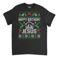 Christmas Outfit Happy Birthday Jesus Holiday Ugly Sweater Classic T-shirt | Artistshot