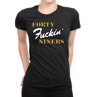 Forty Fuckin' Niners Ladies Fitted T-shirt | Artistshot