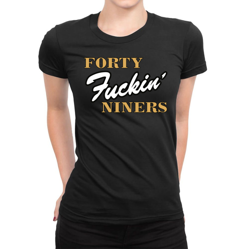 Forty Fuckin' Niners Ladies Fitted T-Shirt by PaPa Boutique | Artistshot