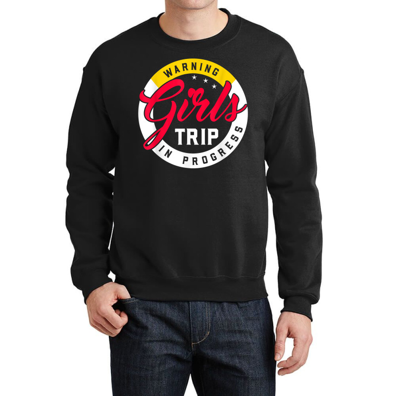 Warning Girls Trip In Progress Weekend Party Vacation T Shirt Crewneck Sweatshirt | Artistshot