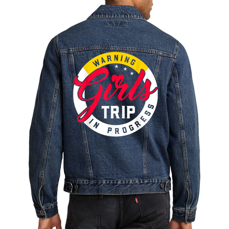 Warning Girls Trip In Progress Weekend Party Vacation T Shirt Men Denim Jacket | Artistshot