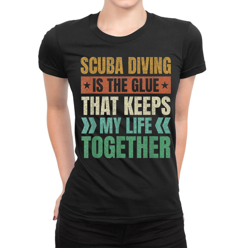 Scuba Diving Keeps My Life Together Diver Adventure Sports T Shirt Ladies Fitted T-Shirt by annalfreddr3 | Artistshot