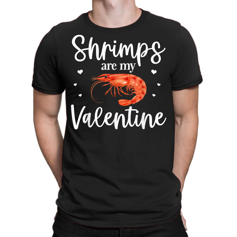 Shrimp Valentines Day Design Shrimp Lover Cool Crustacean T Shirt T-shirt | Artistshot