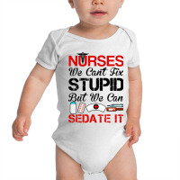 Nurses Sedate It Baby Bodysuit | Artistshot