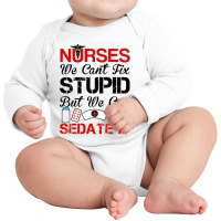 Nurses Sedate It Long Sleeve Baby Bodysuit | Artistshot